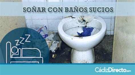 soñar con baño sucio psicoanálisis|Soñar con baños sucios de caca o popó